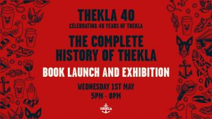 Thekla 40: The Complete History of Thekla Exhibition - Thekla Bristol